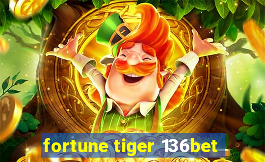 fortune tiger 136bet